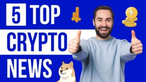 Top 5 Crypto Headlines This Week