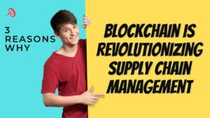 Blockchain Is revolutionizing supply chain management